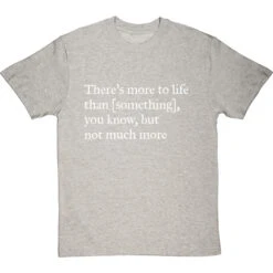There's More To Life Than Personalised T-Shirt -Tshirt Store personalised theres more to life but not much more tshirt 2 lightoxfordtshirt