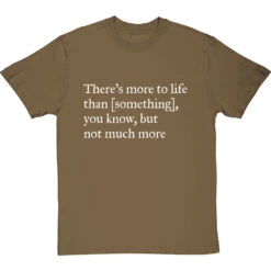 There's More To Life Than Personalised T-Shirt -Tshirt Store personalised theres more to life but not much more tshirt 2 olivetshirt