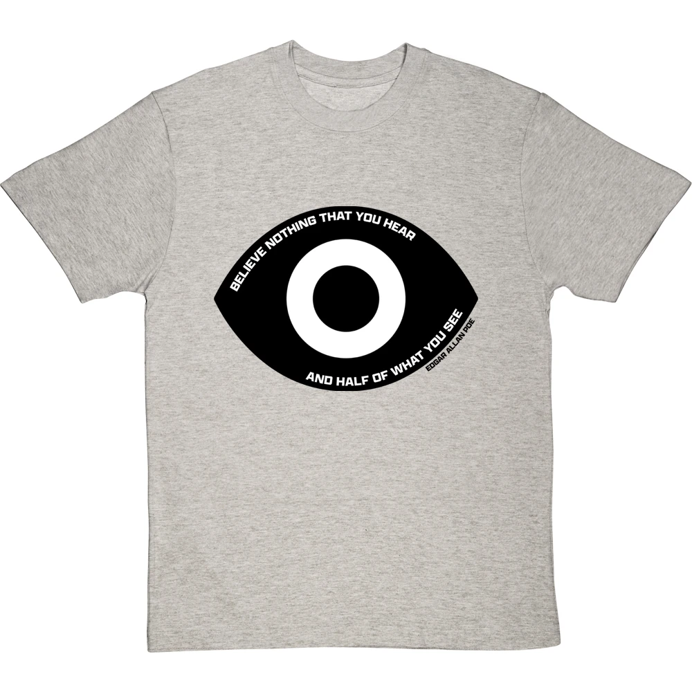 Edgar Allan Poe "Believe Nothing That You Hear" Quote T-Shirt 15 Edgar Allan Poe "Believe Nothing That You Hear" Quote T-Shirt - Image 15