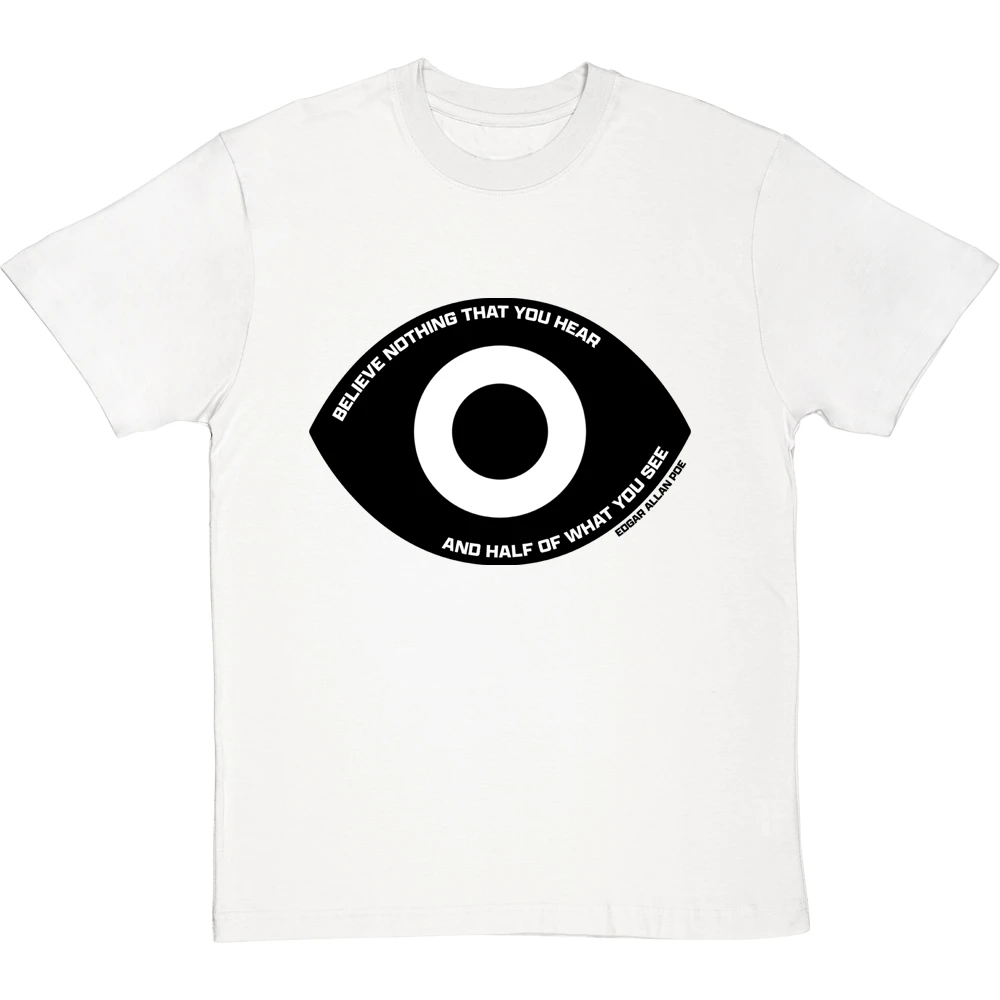 Edgar Allan Poe "Believe Nothing That You Hear" Quote T-Shirt 18 Edgar Allan Poe "Believe Nothing That You Hear" Quote T-Shirt - Image 18