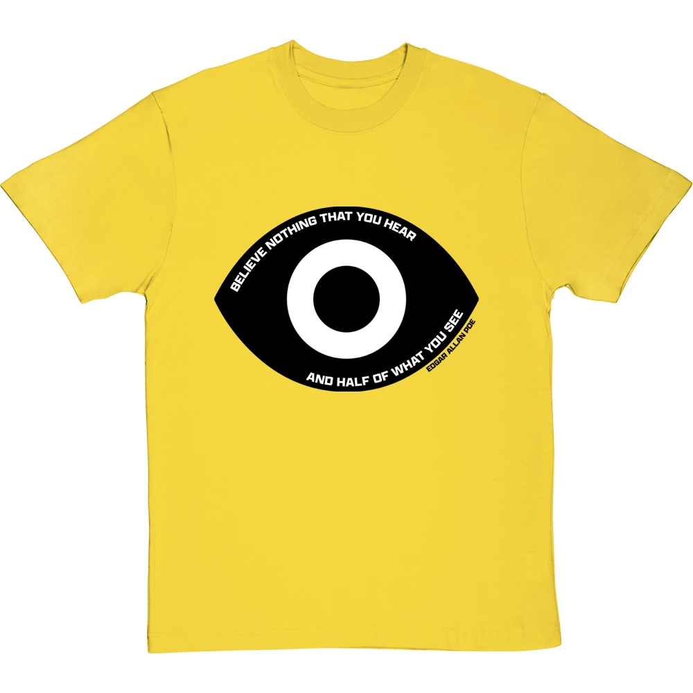Edgar Allan Poe "Believe Nothing That You Hear" Quote T-Shirt 14 Edgar Allan Poe "Believe Nothing That You Hear" Quote T-Shirt - Image 14