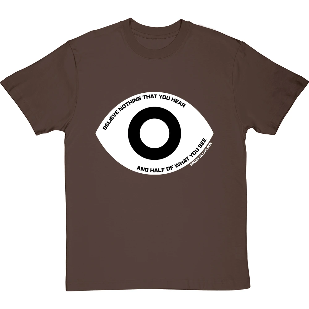 Edgar Allan Poe "Believe Nothing That You Hear" Quote T-Shirt 6 Edgar Allan Poe "Believe Nothing That You Hear" Quote T-Shirt - Image 6
