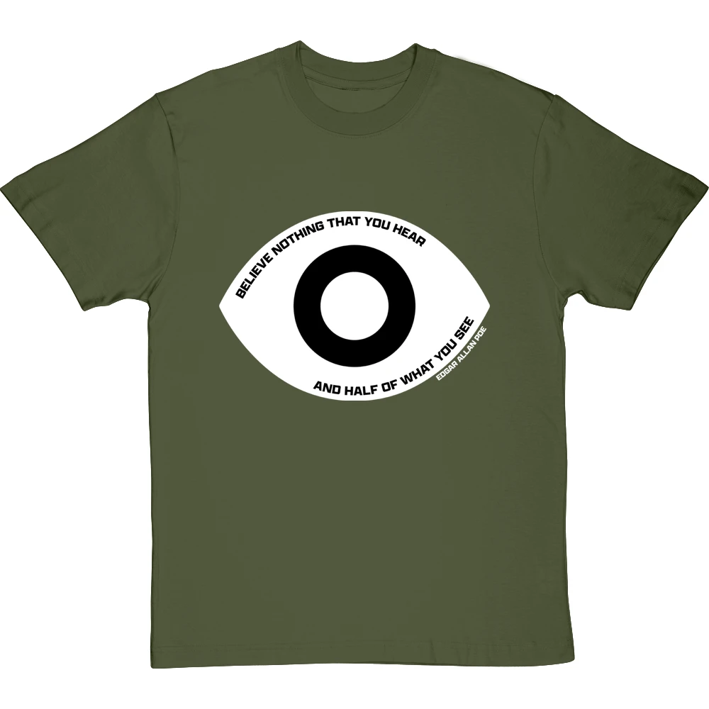 Edgar Allan Poe "Believe Nothing That You Hear" Quote T-Shirt 7 Edgar Allan Poe "Believe Nothing That You Hear" Quote T-Shirt - Image 7