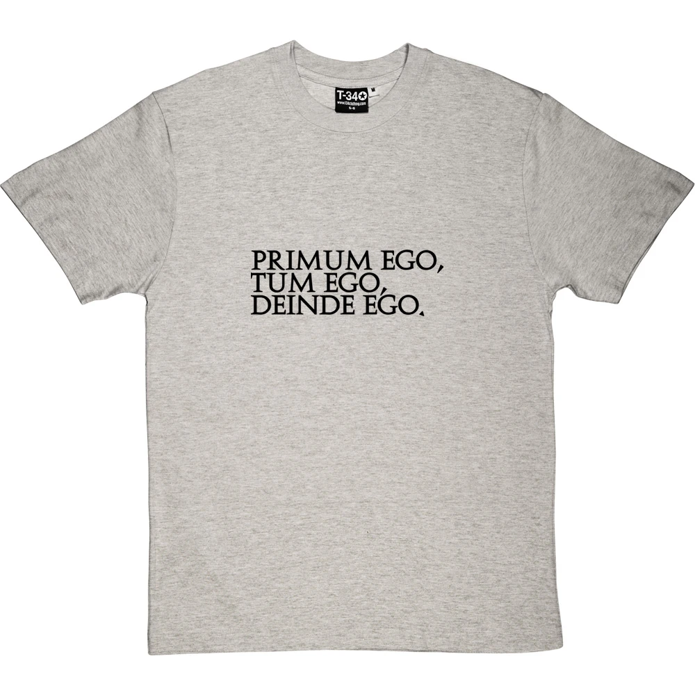 Primum Ego Tum Ego Deinde Ego T-Shirt 6 Primum Ego Tum Ego Deinde Ego T-Shirt - Image 6