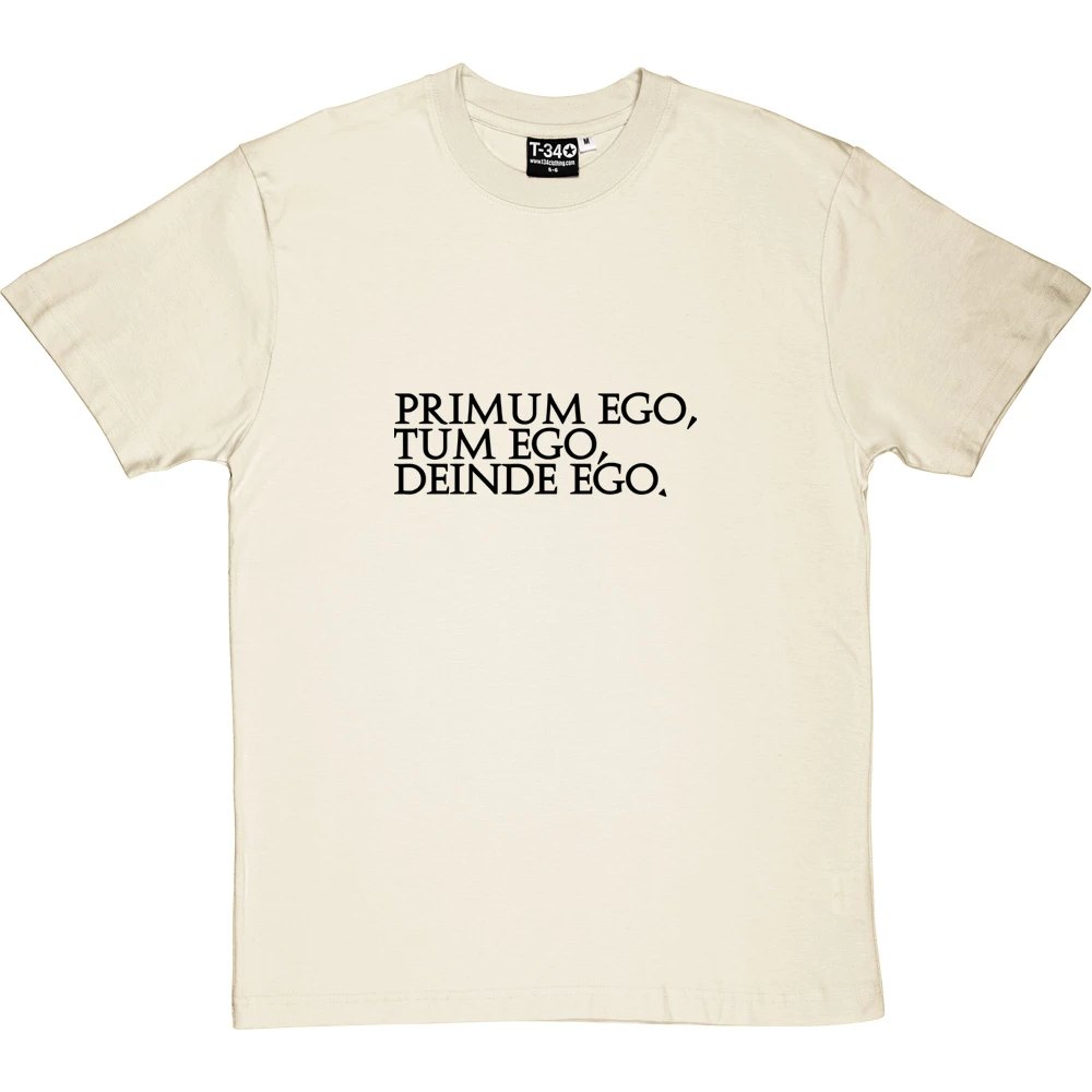 Primum Ego Tum Ego Deinde Ego T-Shirt 15 Primum Ego Tum Ego Deinde Ego T-Shirt - Image 15