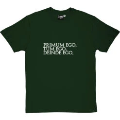 Primum Ego Tum Ego Deinde Ego T-Shirt 32 Primum Ego Tum Ego Deinde Ego T-Shirt -Tshirt Store primum ego tum ego 2 bottlegreentshirt