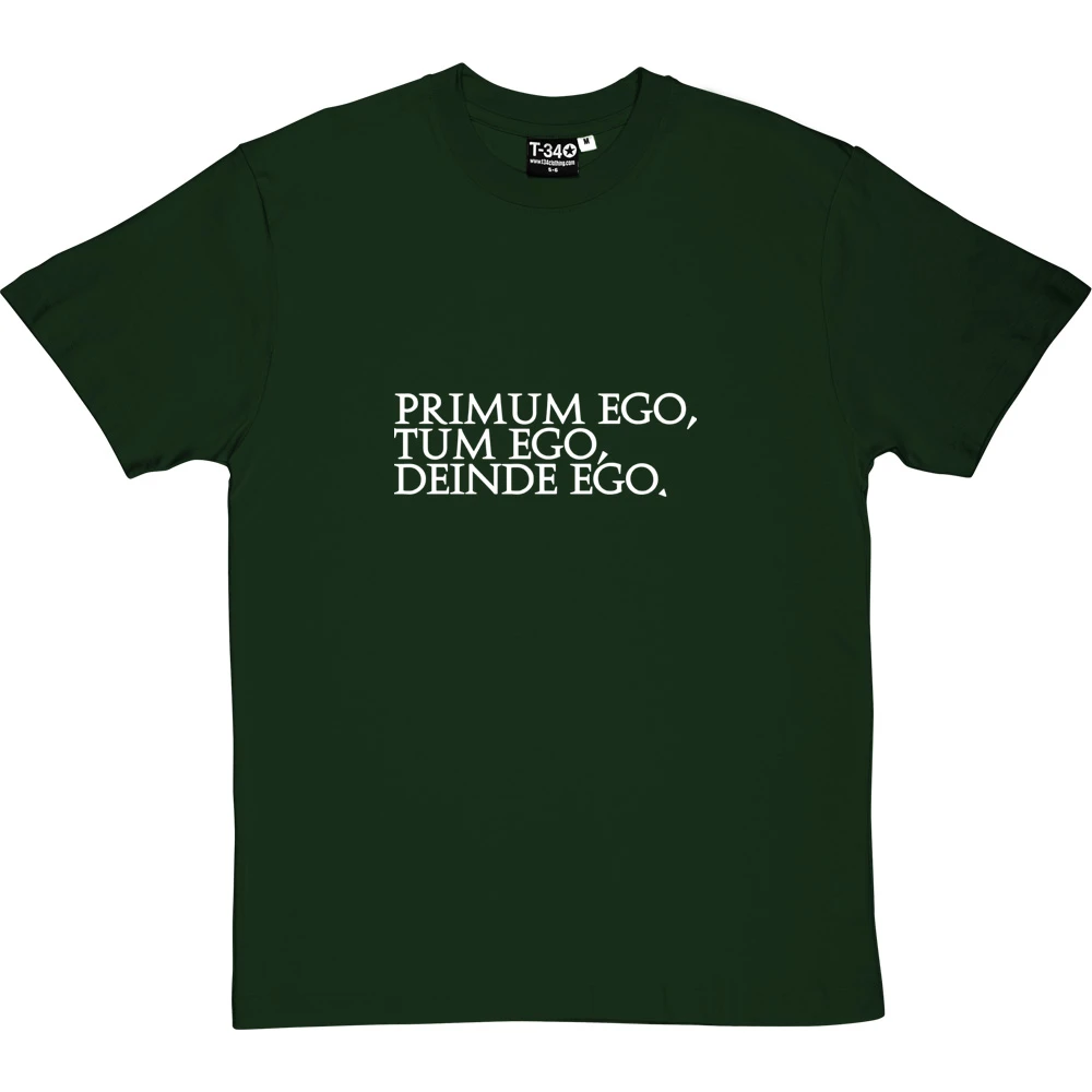 Primum Ego Tum Ego Deinde Ego T-Shirt 13 Primum Ego Tum Ego Deinde Ego T-Shirt - Image 13