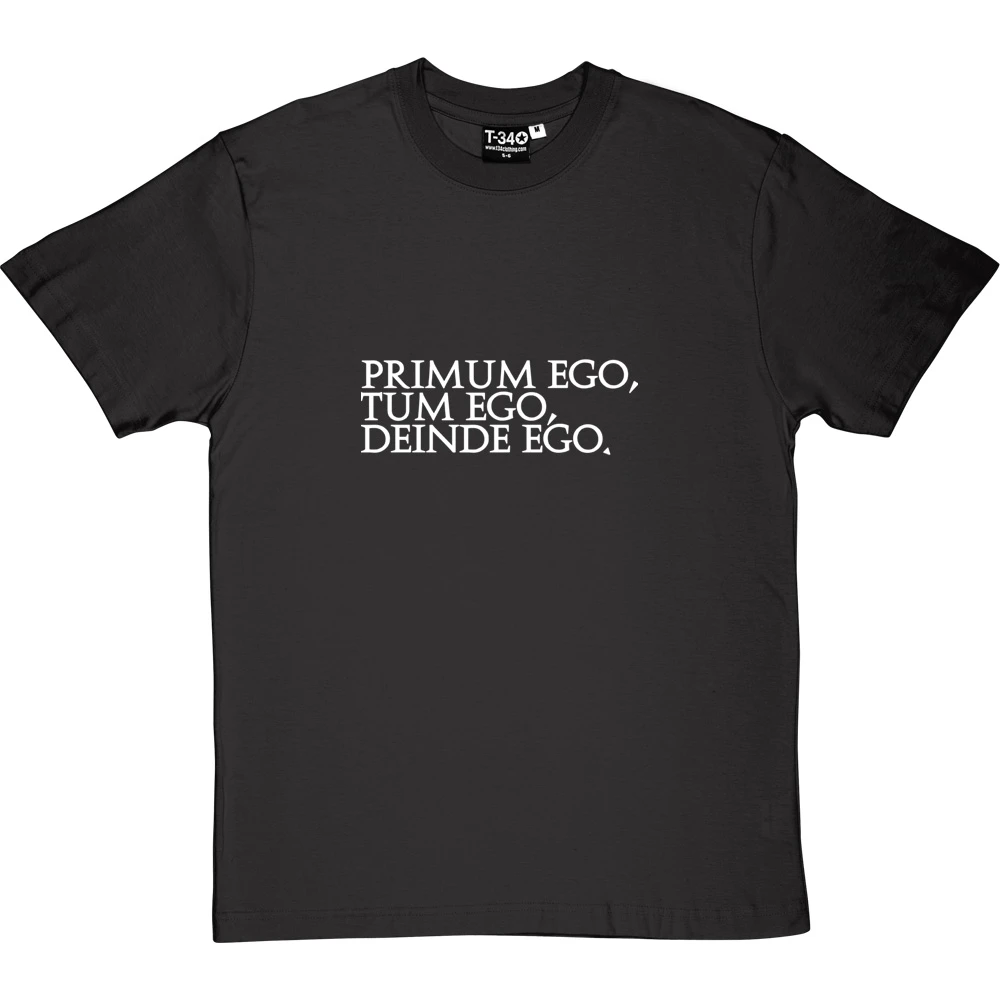 Primum Ego Tum Ego Deinde Ego T-Shirt 11 Primum Ego Tum Ego Deinde Ego T-Shirt - Image 11