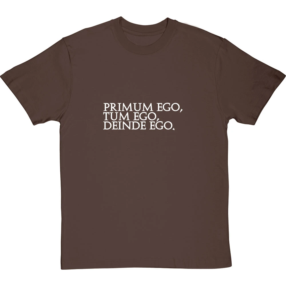 Primum Ego Tum Ego Deinde Ego T-Shirt 10 Primum Ego Tum Ego Deinde Ego T-Shirt - Image 10