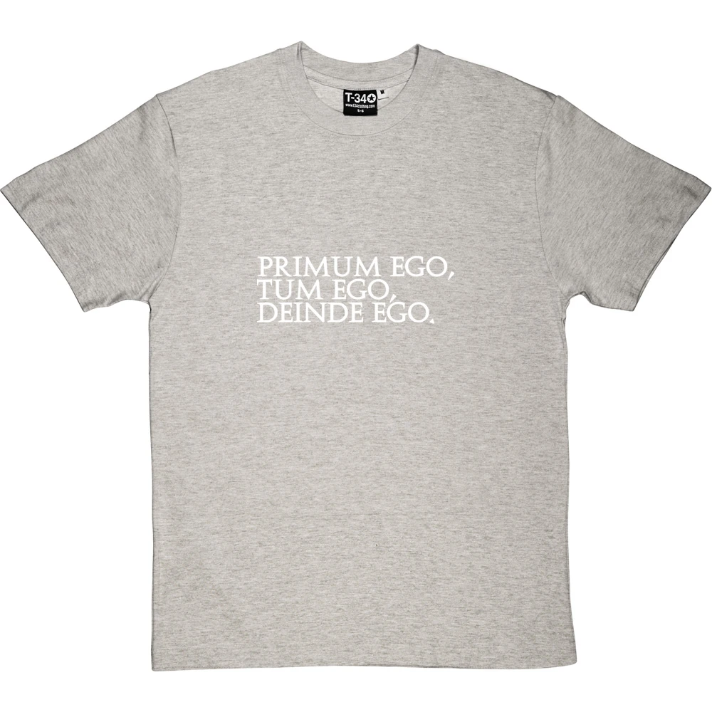 Primum Ego Tum Ego Deinde Ego T-Shirt 14 Primum Ego Tum Ego Deinde Ego T-Shirt - Image 14