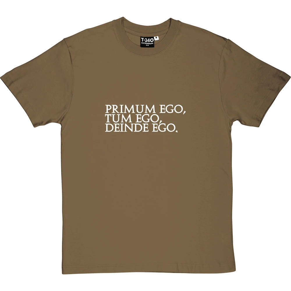 Primum Ego Tum Ego Deinde Ego T-Shirt 17 Primum Ego Tum Ego Deinde Ego T-Shirt - Image 17