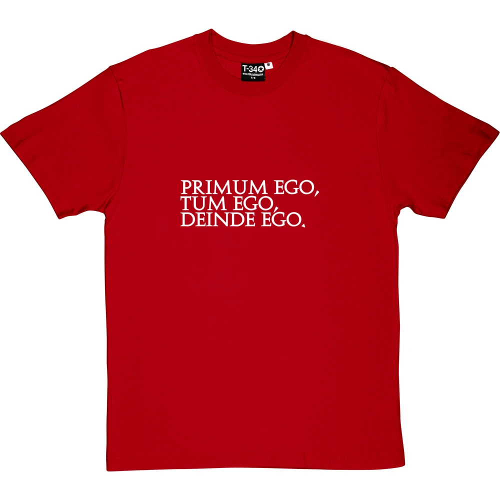 Primum Ego Tum Ego Deinde Ego T-Shirt 18 Primum Ego Tum Ego Deinde Ego T-Shirt - Image 18