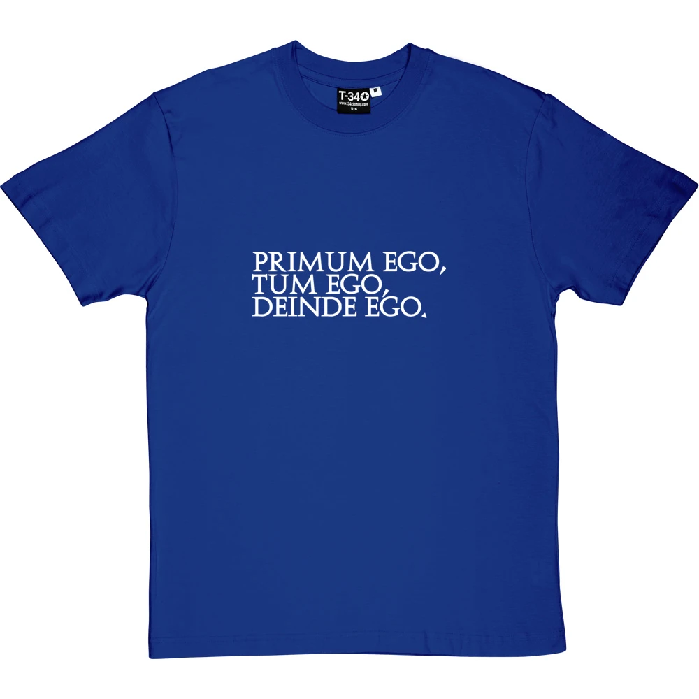Primum Ego Tum Ego Deinde Ego T-Shirt 3 Primum Ego Tum Ego Deinde Ego T-Shirt - Image 3