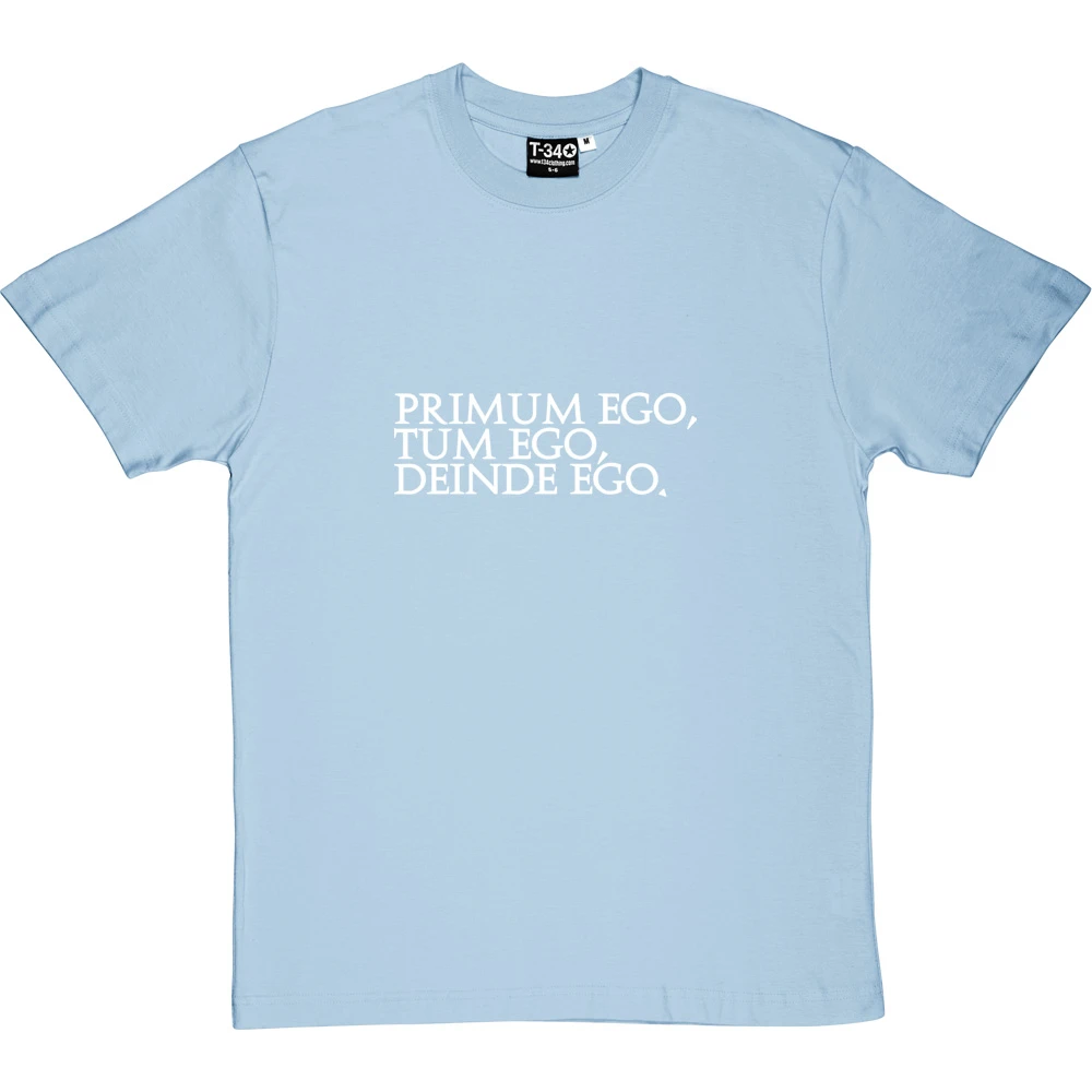 Primum Ego Tum Ego Deinde Ego T-Shirt 19 Primum Ego Tum Ego Deinde Ego T-Shirt - Image 19
