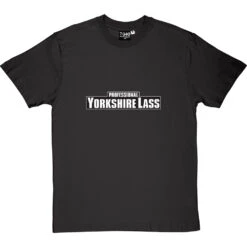 Professional Yorkshire Lass T-Shirt -Tshirt Store professional yorkshirelass tshirt charcoaltshirt