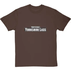 Professional Yorkshire Lass T-Shirt -Tshirt Store professional yorkshirelass tshirt hazelnuttshirt