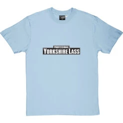 Professional Yorkshire Lass T-Shirt -Tshirt Store professional yorkshirelass tshirt skybluetshirt