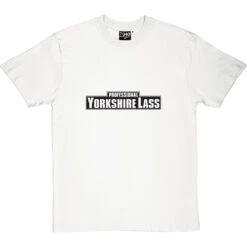 Professional Yorkshire Lass T-Shirt -Tshirt Store professional yorkshirelass tshirt whitetshirt