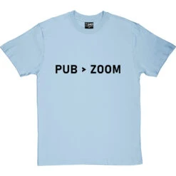 Pub Is Greater Than Zoom T-Shirt -Tshirt Store pub zoom tshirt 1 skybluetshirt