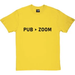 Pub Is Greater Than Zoom T-Shirt -Tshirt Store pub zoom tshirt 1 yellowtshirt