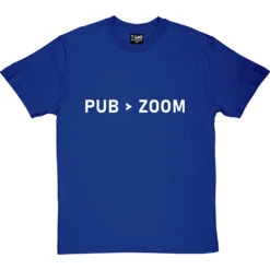 Pub Is Greater Than Zoom T-Shirt -Tshirt Store pub zoom tshirt 2 royalbluetshirt