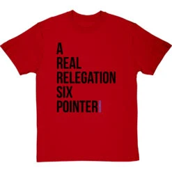 A Real Relegation Six Pointer T-Shirt -Tshirt Store relegation six pointer tshirt 1 redtshirt