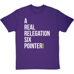 A Real Relegation Six Pointer T-Shirt -Tshirt Store relegation six pointer tshirt 2 purpletshirt