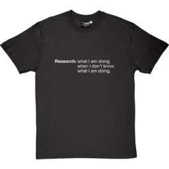 Research: What I Am Doing When I Don't Know What I'm Doing T-Shirt -Tshirt Store research tshirt 2 charcoaltshirt