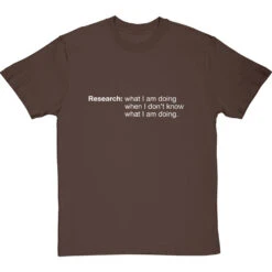 Research: What I Am Doing When I Don't Know What I'm Doing T-Shirt -Tshirt Store research tshirt 2 hazelnuttshirt