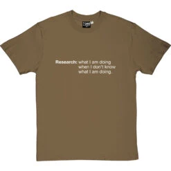 Research: What I Am Doing When I Don't Know What I'm Doing T-Shirt -Tshirt Store research tshirt 2 olivetshirt