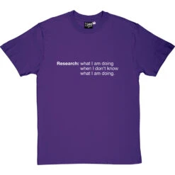 Research: What I Am Doing When I Don't Know What I'm Doing T-Shirt -Tshirt Store research tshirt 2 purpletshirt