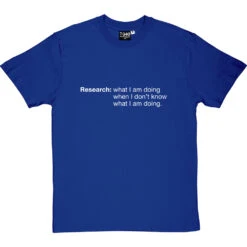Research: What I Am Doing When I Don't Know What I'm Doing T-Shirt -Tshirt Store research tshirt 2 royalbluetshirt