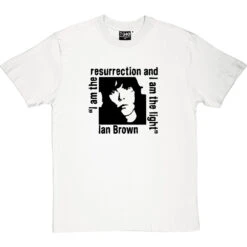 Ian Brown: I Am The Resurrection T-Shirt -Tshirt Store resurrection whitetshirt