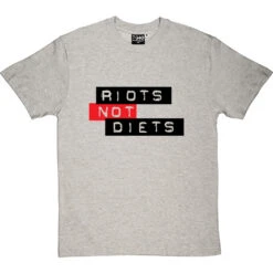 Riots Not Diets T-Shirt