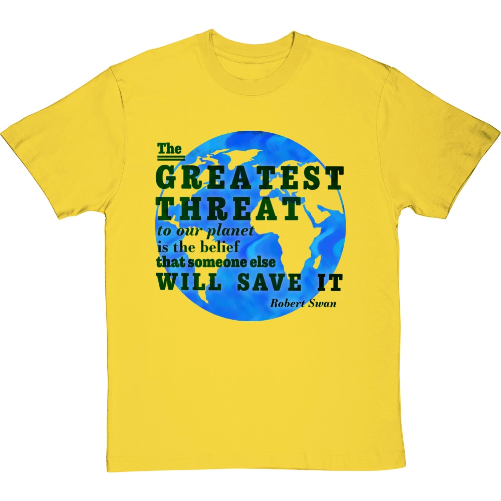 Robert Swan "The Greatest Threat To Our Planet" T-Shirt 15 Robert Swan "The Greatest Threat To Our Planet" T-Shirt - Image 15