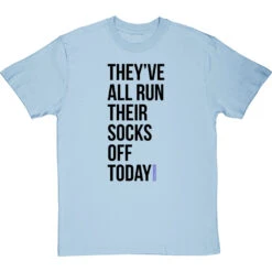 They've All Run Their Socks Off Today T-Shirt 26 They've All Run Their Socks Off Today T-Shirt -Tshirt Store run their socks off tshirt 1 skybluetshirt
