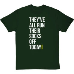 They've All Run Their Socks Off Today T-Shirt 38 They've All Run Their Socks Off Today T-Shirt -Tshirt Store run their socks off tshirt 2 bottlegreentshirt