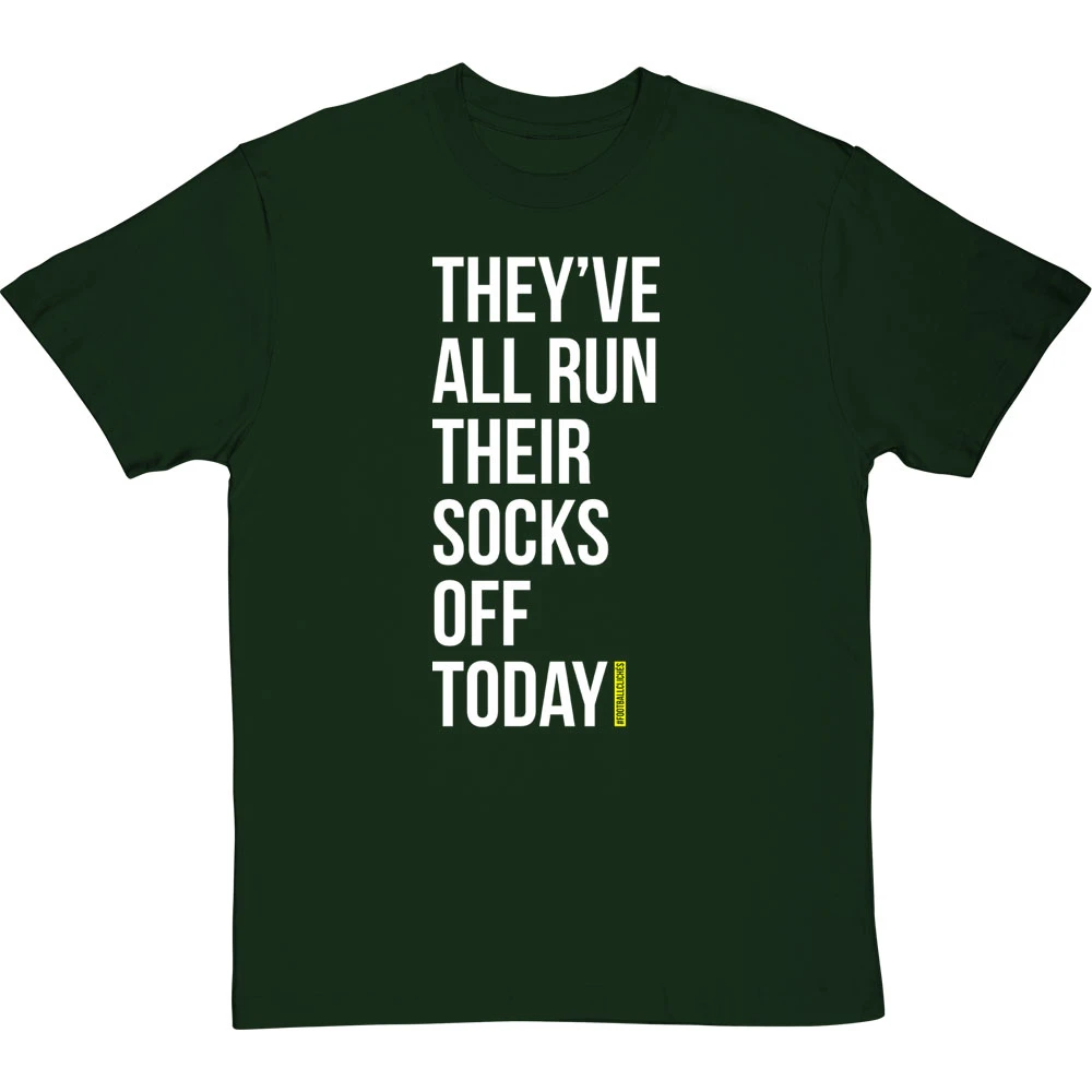 They've All Run Their Socks Off Today T-Shirt 19 They've All Run Their Socks Off Today T-Shirt - Image 19