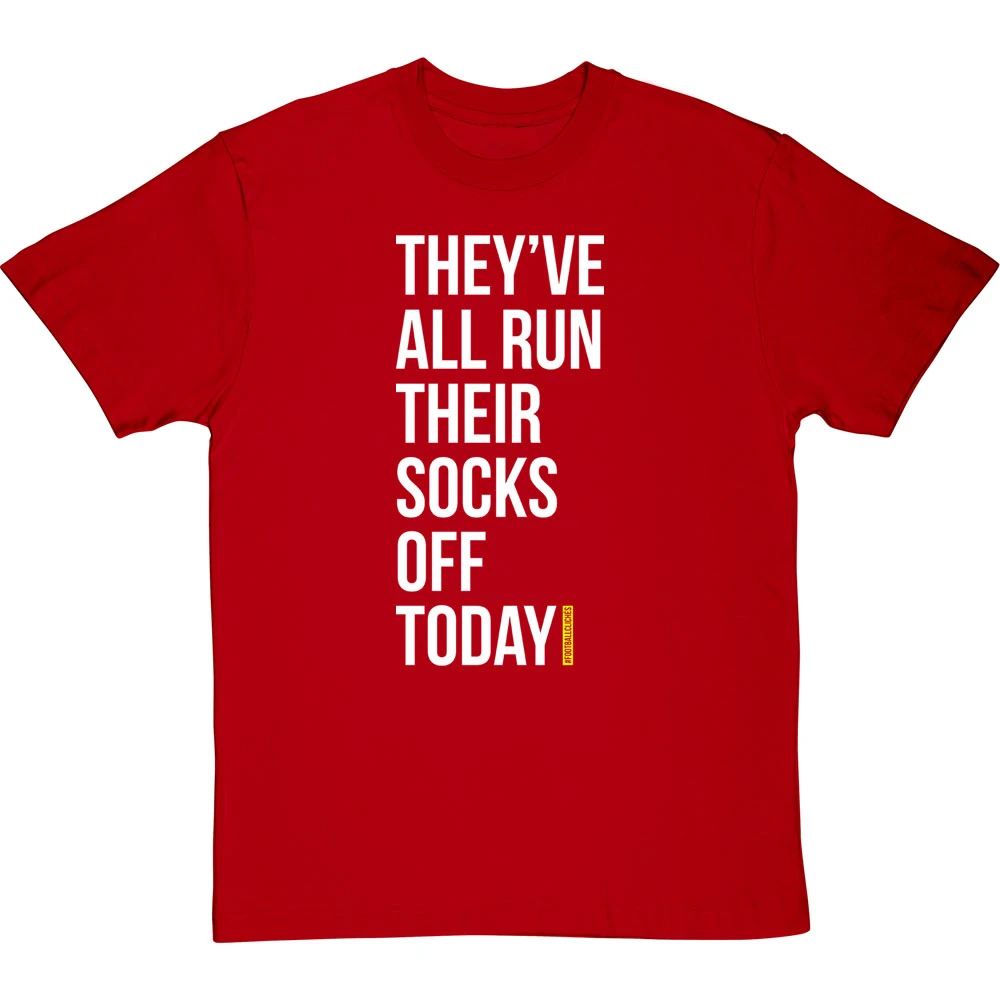 They've All Run Their Socks Off Today T-Shirt 11 They've All Run Their Socks Off Today T-Shirt - Image 11