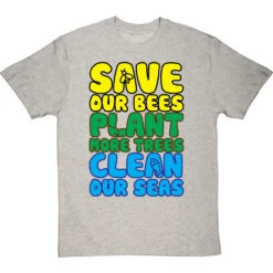 Save Our Bees, Plant More Trees, Clean Our Seas T-Shirt -Tshirt Store save bees plant trees clean seas tshirt lightoxfordtshirt