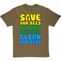 Save Our Bees, Plant More Trees, Clean Our Seas T-Shirt -Tshirt Store save bees plant trees clean seas tshirt olivetshirt