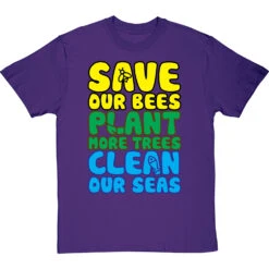 Save Our Bees, Plant More Trees, Clean Our Seas T-Shirt -Tshirt Store save bees plant trees clean seas tshirt purpletshirt