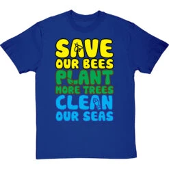 Save Our Bees, Plant More Trees, Clean Our Seas T-Shirt -Tshirt Store save bees plant trees clean seas tshirt royalbluetshirt