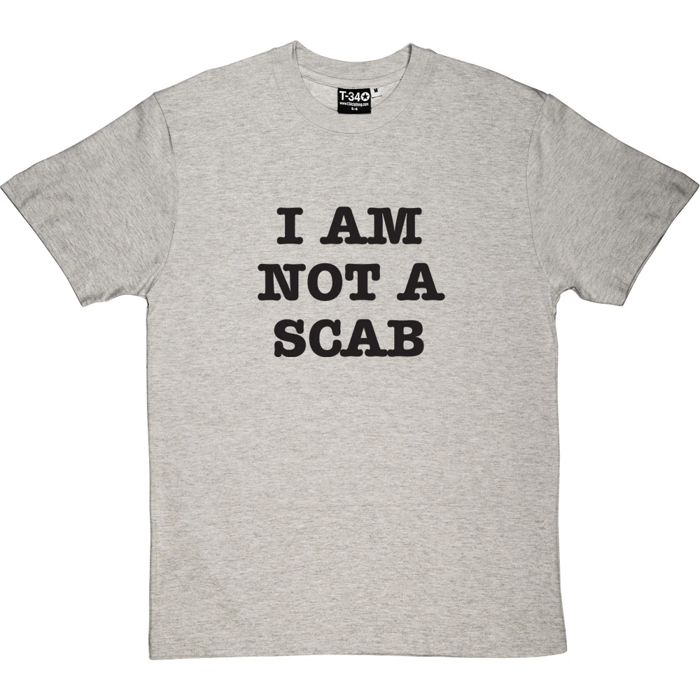 I Am Not A Scab T-Shirt 8 I Am Not A Scab T-Shirt - Image 8