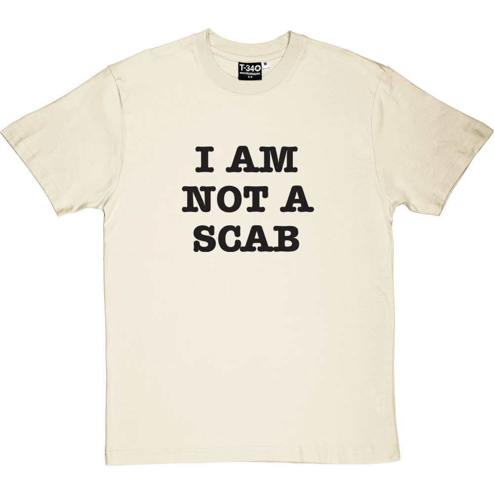 I Am Not A Scab T-Shirt 17 I Am Not A Scab T-Shirt - Image 17
