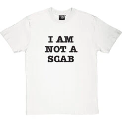 I Am Not A Scab T-Shirt 37 I Am Not A Scab T-Shirt -Tshirt Store scab 1 whitetshirt