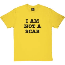 I Am Not A Scab T-Shirt 38 I Am Not A Scab T-Shirt -Tshirt Store scab 1 yellowtshirt