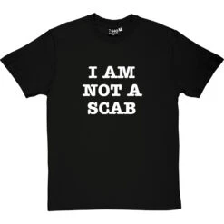 I Am Not A Scab T-Shirt