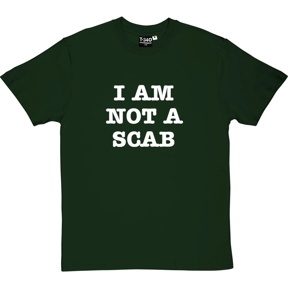 I Am Not A Scab T-Shirt 15 I Am Not A Scab T-Shirt - Image 15