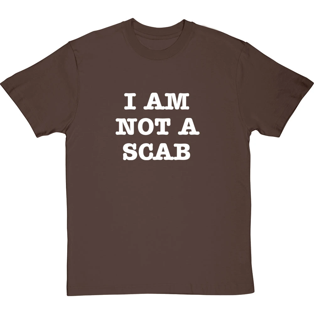 I Am Not A Scab T-Shirt 2 I Am Not A Scab T-Shirt - Image 2